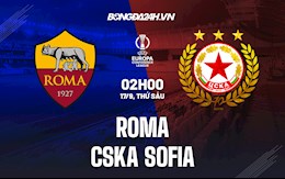 Nhận định bóng đá Roma vs CSKA Sofia 2h ngày 17/9 (Europa Conference League 2021/22)