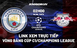 Link xem trực tiếp Man City vs Leipzig Cúp C1 châu Âu 2021/22 ở đâu ?