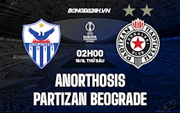 Nhận định bóng đá Anorthosis vs Partizan 2h00 ngày 17/9 (Europa Conference League 2021/22)