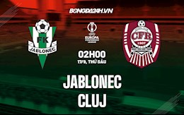 Nhận định bóng đá Jablonec vs Cluj 2h ngày 17/9 (Europa Conference League 2021/22)