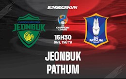 Nhận định Jeonbuk vs Pathum 15h30 ngày 15/9 (AFC Champions League 2021)