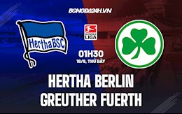 Nhận định Hertha Berlin vs Greuther Furth 1h30 ngày 18/9 (Bundesliga 2021/22)