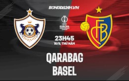 Nhận định, dự đoán Qarabag vs Basel 23h45 ngày 16/9 (Europa Conference League 2021/22)