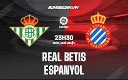 Nhận định bóng đá Betis vs Espanyol 23h30 ngày 19/9 (La Liga 2021/22)