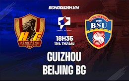 Nhận định Guizhou vs Beijing BG 18h35 ngày 17/9 (Hạng 2 Trung Quốc 2021)