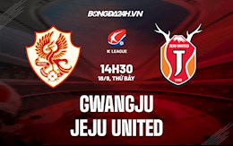 Nhận định bóng đá Gwangju vs Jeju United 14h30 ngày 18/9 (VĐQG Hàn Quốc 2021)