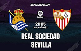 Nhận định bóng đá Sociedad vs Sevilla 21h15 ngày 19/9 (La Liga 2021/22)