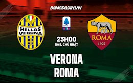 Nhận định, dự đoán Verona vs Roma 23h00 ngày 19/9 (Serie A 2021/22)