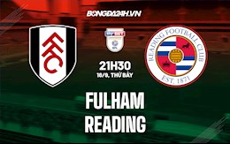 Nhận định Fulham vs Reading 21h00 ngày 18/9 (Hạng Nhất Anh 2021/22)