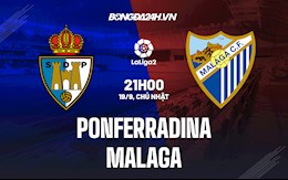 Nhận định bóng đá Ponferradina vs Malaga 21h ngày 19/9 (Hạng 2 Tây Ban Nha 2021/2022)