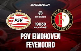 Nhận định PSV Eindhoven vs Feyenoord 19h30 ngày 19/9 (VĐQG Hà Lan 2021/22)