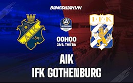 Nhận định bóng đá AIK vs IFK Gothenburg 0h ngày 21/9 (VĐQG Thụy Điển 2021/22)