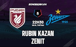 Nhận định Rubin Kazan vs Zenit 22h30 ngày 20/9 (VĐQG Nga 2021/22