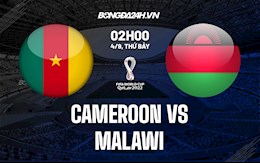 Nhận định bóng đá Cameroon vs Malawi 2h ngày 4/9 (Vòng loại World Cup 2022)