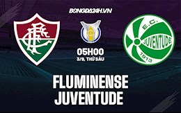 Nhận định Fluminense vs Juventude 5h00 ngày 3/9 (VĐQG Brazil 2021/22)