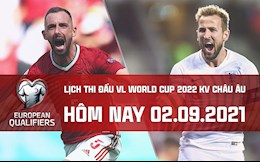 Lịch thi đấu Vòng loại World Cup 2022 châu Âu hôm nay 2/9