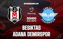 Nhận định Besiktas vs Adana Demirspor 0h00 ngày 22/9 (VĐQG Thổ Nhĩ Kỳ 2021/22)