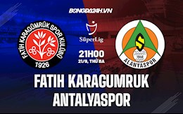 Nhận định Fatih Karagumruk vs Antalyaspor 21h00 ngày 21/9 (VĐ Thổ Nhĩ Kỳ 2021/22)