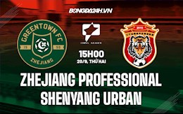 Nhận định Zhejiang Professional vs Shenyang Urban 15h00 ngày 20/9 (Hạng Nhất Trung Quốc 2021)