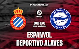 Nhận định bóng đá Espanyol vs Alaves 0h30 ngày 23/9 (La Liga 2021/22)