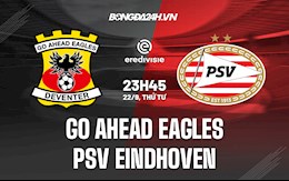 Nhận định Go Ahead Eagles vs PSV Eindhoven 23h45 ngày 22/9 (VĐQG Hà Lan 2021/22)