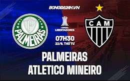 Nhận định Palmeiras vs Atletico Mineiro 7h30 ngày 22/9 (Copa Libertadores 2021)