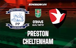 Nhận định bóng đá Preston vs Cheltenham 1h45 ngày 22/9 (Cúp Liên đoàn Anh 2021/22)