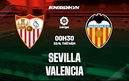 Nhận định bóng đá Sevilla vs Valencia 0h30 ngày 23/9 (La Liga 2021/22)