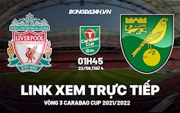 Link xem trực tiếp Norwich vs Liverpool vòng 3 Carabao Cup 2021