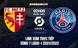 Link xem trực tiếp Metz vs PSG vòng 7 Ligue 1 2021 ở đâu ?