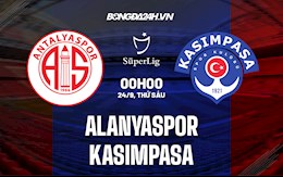 Nhận định bóng đá Alanyaspor vs Kasimpasa 0h ngày 24/9 (VĐQG Thổ Nhĩ Kỳ 2021/22)