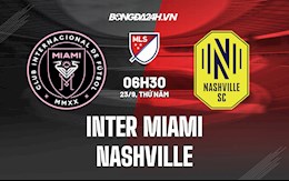 Nhận định Inter Miami vs Nashville 6h30 ngày 23/9 (Nhà Nghề Mỹ 2021)