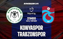 Nhận định Konyaspor vs Trabzonspor 21h00 ngày 23/9 (VĐQG Thổ Nhĩ Kỳ 2021/22)