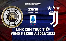 Link xem trực tiếp Spezia vs Juventus vòng 5 Serie A 2021/22 ở đâu ?