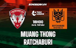 Nhận định Muang Thong vs Ratchaburi 18h00 ngày 24/9 (VĐQG Thái Lan 2021/22)