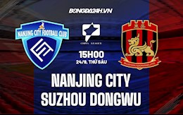 Nhận định Nanjing City vs Suzhou Dongwu 15h00 ngày 24/9 (Hạng 2 Trung Quốc 2021)