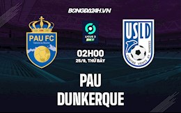 Nhận định Pau vs Dunkerque 2h00 ngày 25/9 (Hạng 2 Pháp 2021/22)