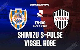 Nhận định Shimizu S-Pulse vs Vissel Kobe 17h00 ngày 24/9 (VĐQG Nhật Bản 2021)