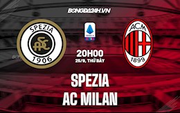 Nhận định bóng đá Spezia vs AC Milan 20h00 ngày 25/9 (Serie A 2021/22)