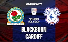 Nhận định Blackburn vs Cardiff 21h00 ngày 25/9 (Hạng Nhất Anh 2021/22)