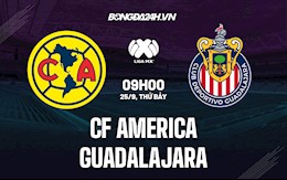 Nhận định CF America vs Guadalajara 9h00 ngày 26/9 (VĐQG Mexico 2021/22)