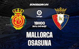 Nhận định bóng đá Mallorca vs Osasuna 19h00 ngày 26/9 (La Liga 2021/22)