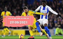 Lịch thi đấu bóng đá hôm nay 27/9/2021 mới nhất