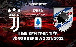 Link xem trực tiếp Juventus vs Sampdoria vòng 6 Serie A 2021/22 ở đâu ?
