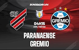 Nhận định bóng đá Paranaense vs Gremio 4h15 ngày 27/9 (VĐQG Brazil 2021)