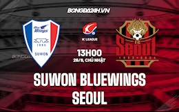 Nhận định bóng đá Suwon Bluewings vs Seoul 13h ngày 26/9 (VĐQG Hàn Quốc 2021)