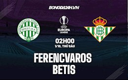 Nhận định Ferencvaros vs Betis 2h00 ngày 1/10 (Cúp C2 châu Âu 2021/22)