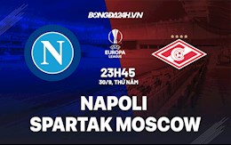 Nhận định Napoli vs Spartak Moscow 23h45 ngày 30/9 (Cúp C2 châu Âu 2021/22)