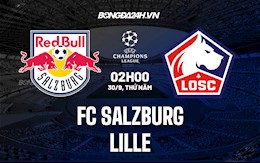 Nhận định, dự đoán Salzburg vs Lille 2h00 ngày 30/9 (Cúp C1 châu Âu 2021/22)