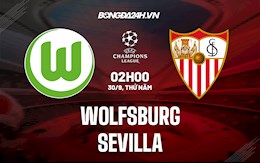 Nhận định Wolfsburg vs Sevilla 2h00 ngày 30/9 (Cúp C1 châu Âu 2021/22)